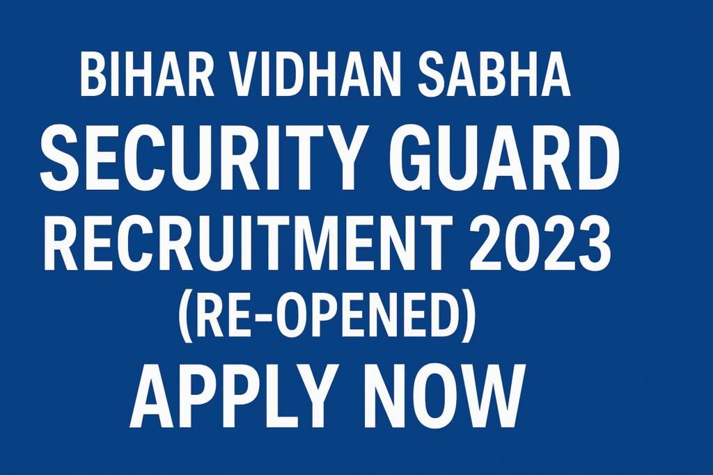 Bihar Vidhan Sabha Security Guard Recruitment 2023 (Re-Opened): Apply Online